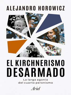 cover image of El kirchnerismo desarmado
